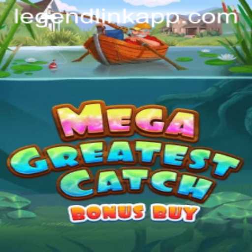 MegaGreatestCatchBonusBuy: Dive into the Adventure with LegendLink